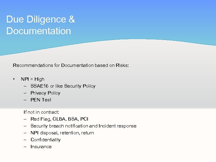 Due Diligence & Documentation Recommendations for Documentation based on Risks: • NPI = High