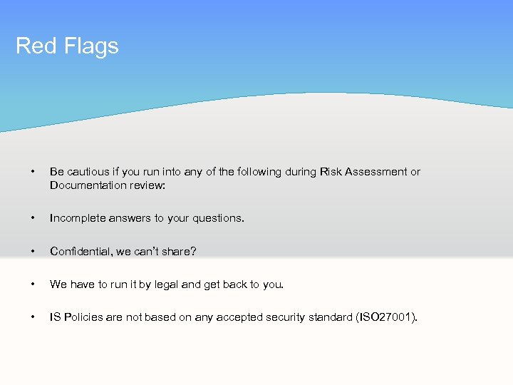 Red Flags • Be cautious if you run into any of the following during