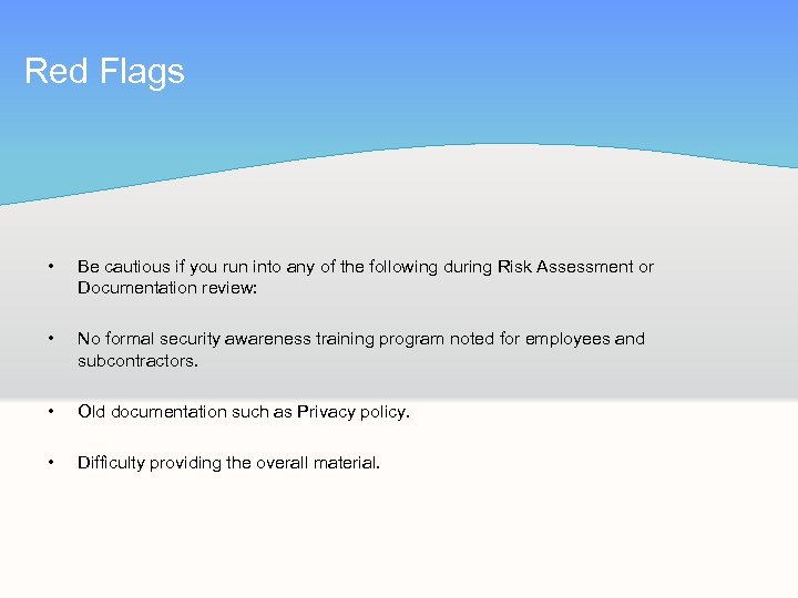 Red Flags • Be cautious if you run into any of the following during