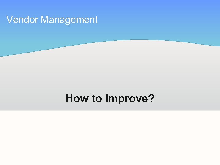 Vendor Management How to Improve? 