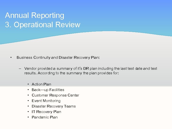 Annual Reporting 3. Operational Review • Business Continuity and Disaster Recovery Plan: – Vendor