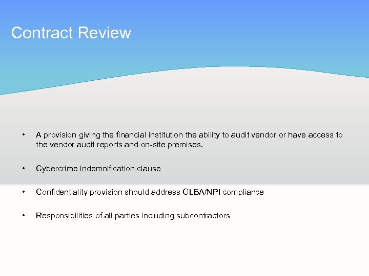 Contract Review • A provision giving the financial institution the ability to audit vendor