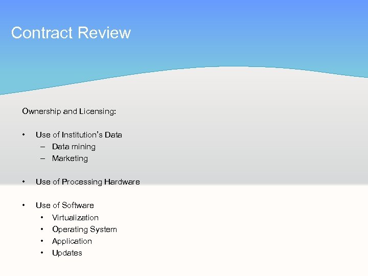 Contract Review Ownership and Licensing: • Use of Institution’s Data – Data mining –