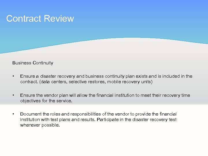 Contract Review Business Continuity • Ensure a disaster recovery and business continuity plan exists