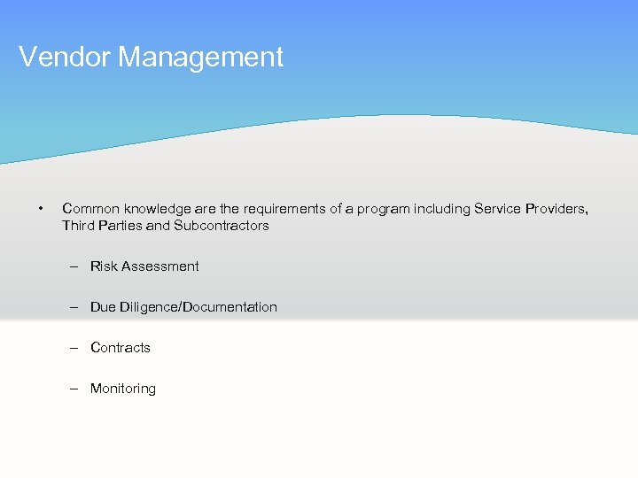 Vendor Management • Common knowledge are the requirements of a program including Service Providers,