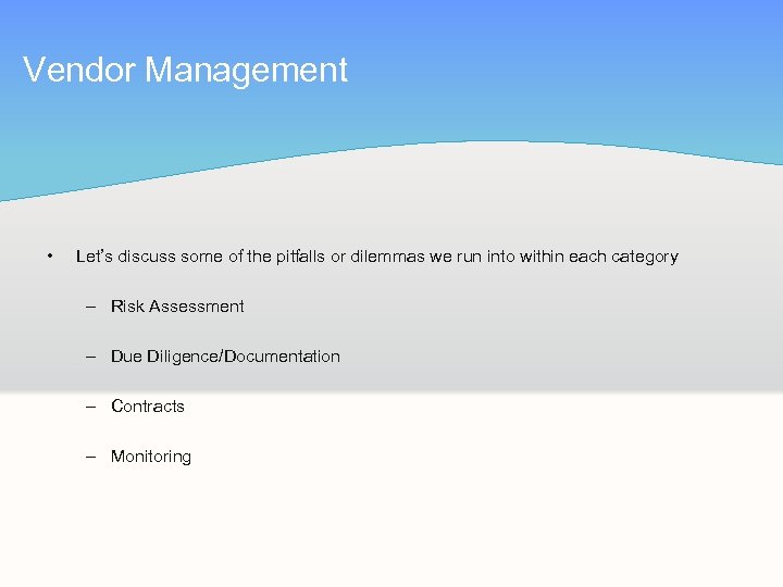 Vendor Management • Let’s discuss some of the pitfalls or dilemmas we run into