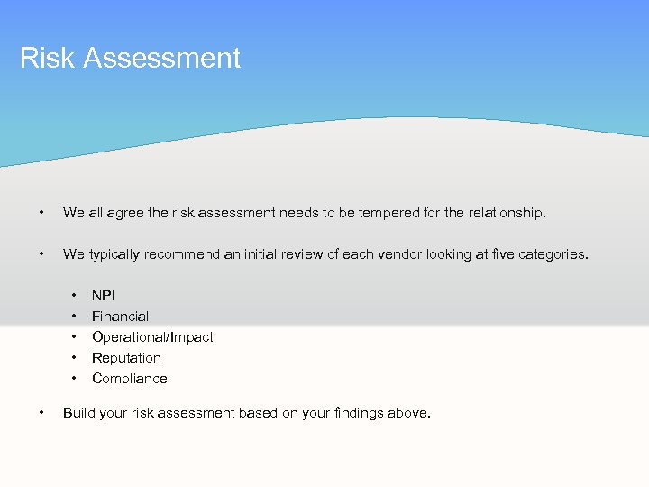 Risk Assessment • We all agree the risk assessment needs to be tempered for