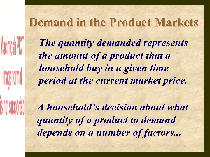 Demand in the Product Markets The quantity demanded represents the amount of a product