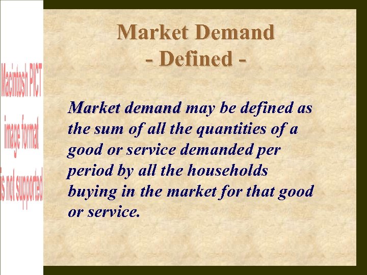 Market Demand - Defined Market demand may be defined as the sum of all