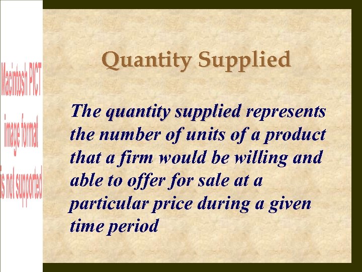 Quantity Supplied The quantity supplied represents the number of units of a product that