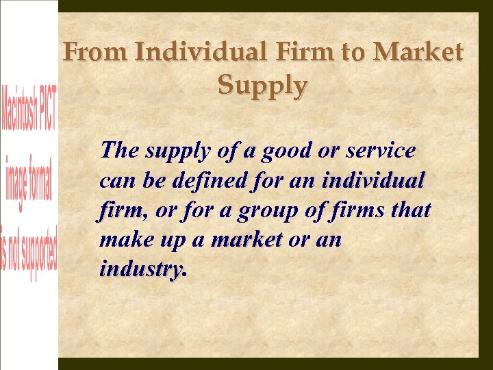 From Individual Firm to Market Supply The supply of a good or service can