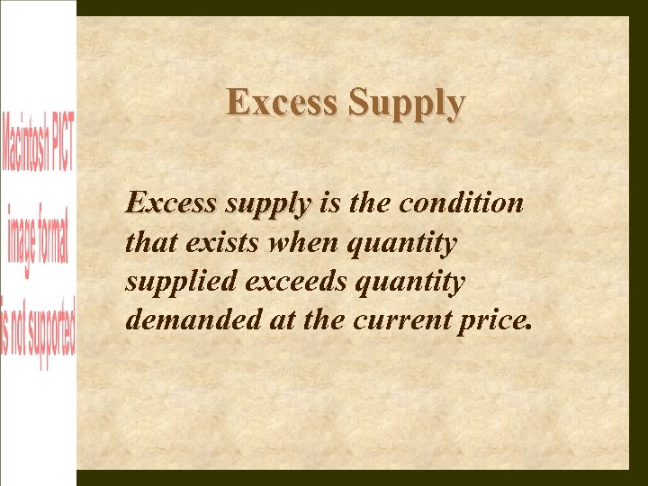 Excess Supply Excess supply is the condition that exists when quantity supplied exceeds quantity