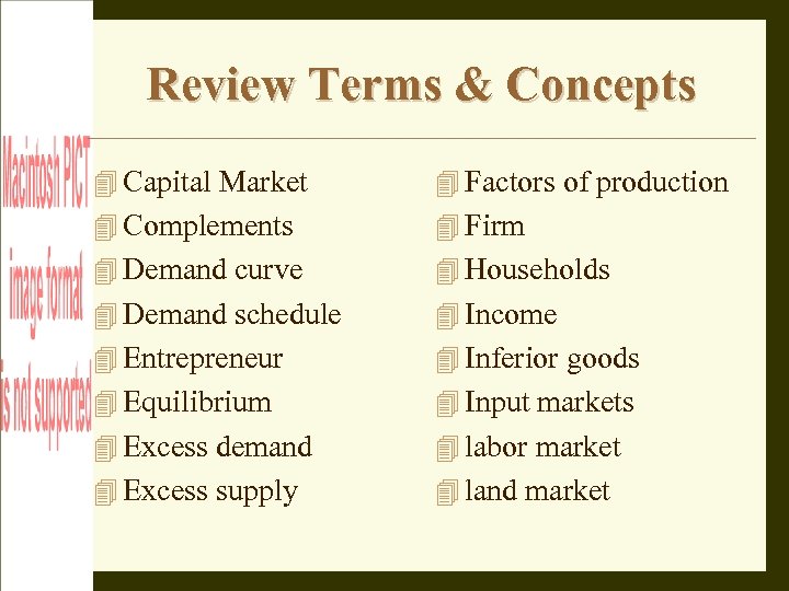 Review Terms & Concepts Capital Market Factors of production Complements Firm Demand curve Households
