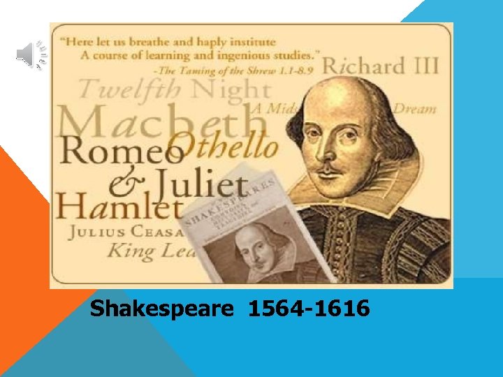 Shakespeare 1564 -1616 