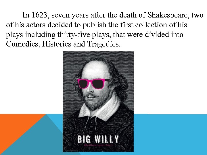 In 1623, seven years after the death of Shakespeare, two of his actors decided