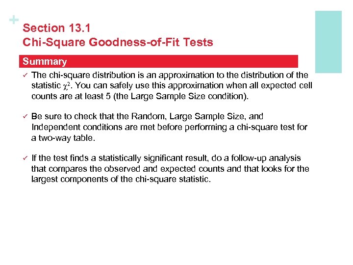 + Section 13. 1 Chi-Square Goodness-of-Fit Tests Summary ü The chi-square distribution is an