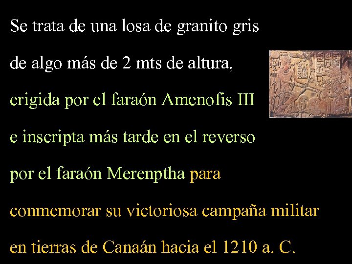 Se trata de una losa de granito gris de algo más de 2 mts