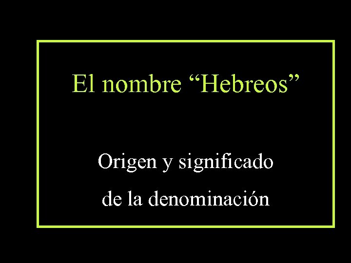 El nombre “Hebreos” Origen y significado de la denominación 