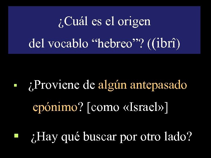 ¿Cuál es el origen del vocablo “hebreo”? ((ibrî) § ¿Proviene de algún antepasado epónimo?