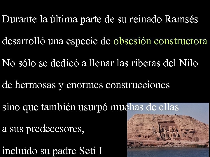 Durante la última parte de su reinado Ramsés desarrolló una especie de obsesión constructora