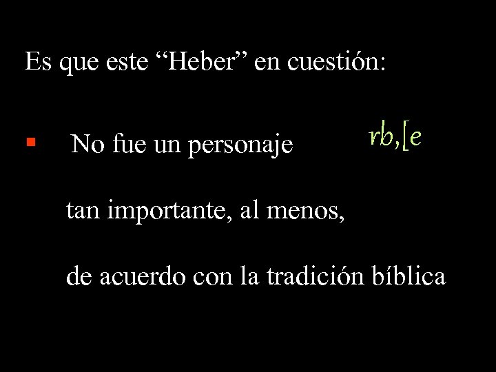 Es que este “Heber” en cuestión: § No fue un personaje rb, [e tan
