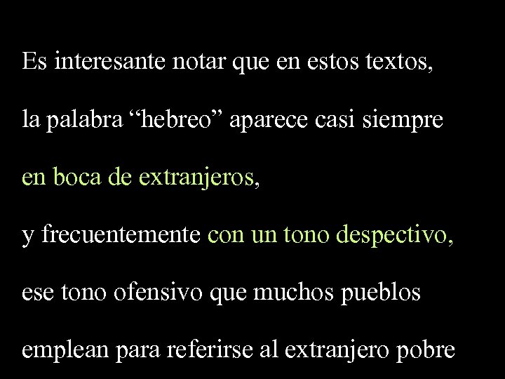 Es interesante notar que en estos textos, la palabra “hebreo” aparece casi siempre en