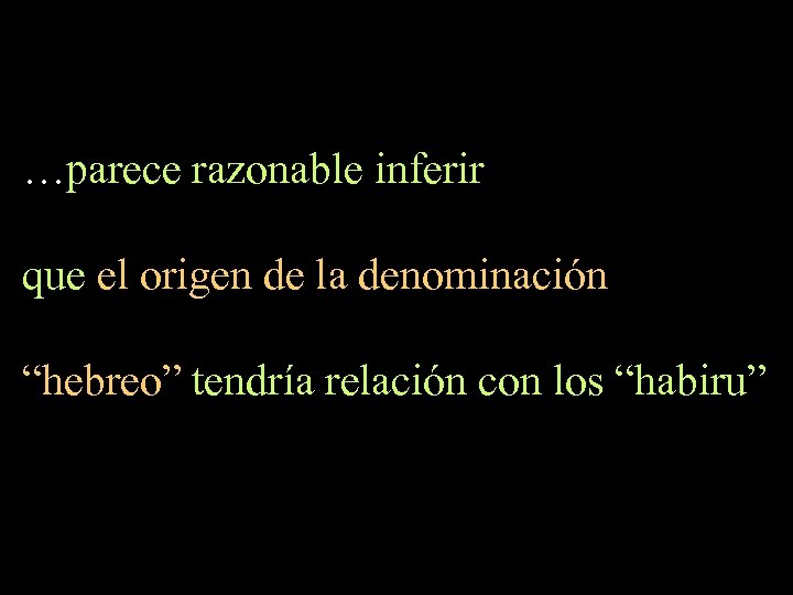 …parece razonable inferir que el origen de la denominación “hebreo” tendría relación con los