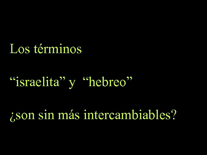Los términos “israelita” y “hebreo” ¿son sin más intercambiables? 