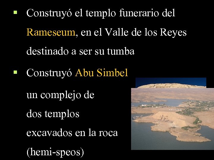 § Construyó el templo funerario del Rameseum, en el Valle de los Reyes destinado