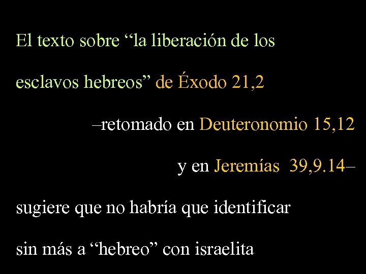 El texto sobre “la liberación de los esclavos hebreos” de Éxodo 21, 2 –retomado