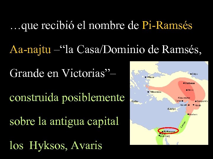 …que recibió el nombre de Pi-Ramsés Aa-najtu –“la Casa/Dominio de Ramsés, Grande en Victorias”–