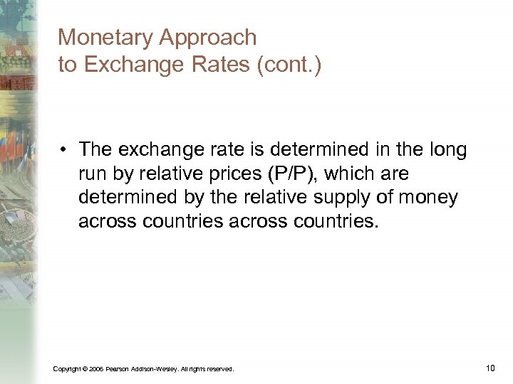Monetary Approach to Exchange Rates (cont. ) • The exchange rate is determined in