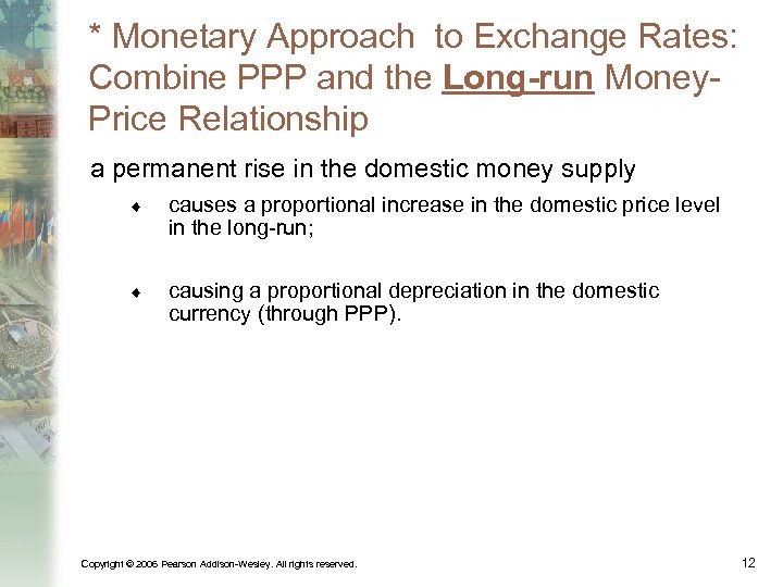* Monetary Approach to Exchange Rates: Combine PPP and the Long-run Money. Price Relationship