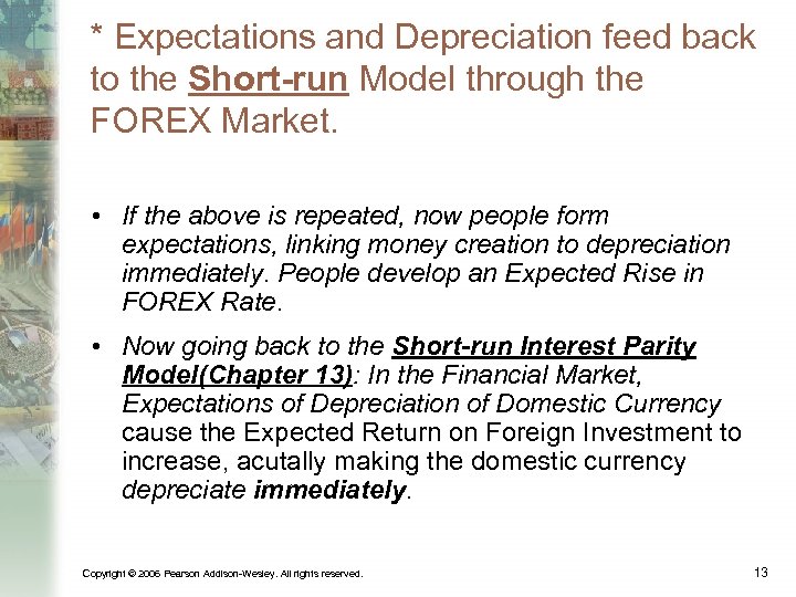 * Expectations and Depreciation feed back to the Short-run Model through the FOREX Market.