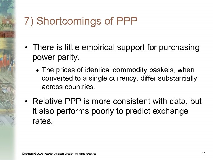 7) Shortcomings of PPP • There is little empirical support for purchasing power parity.