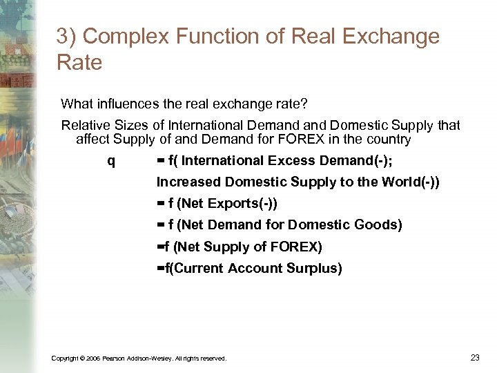3) Complex Function of Real Exchange Rate What influences the real exchange rate? Relative