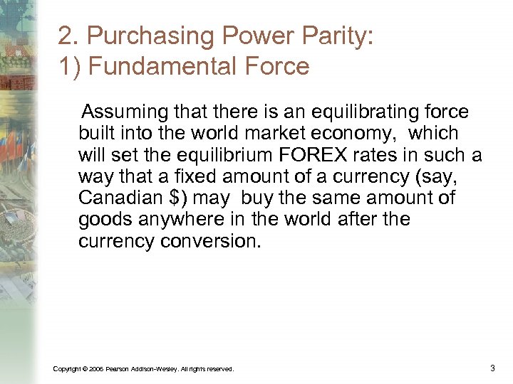 2. Purchasing Power Parity: 1) Fundamental Force Assuming that there is an equilibrating force