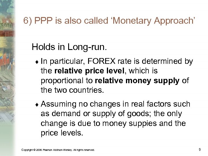 6) PPP is also called ‘Monetary Approach’ Holds in Long-run. ¨ In particular, FOREX