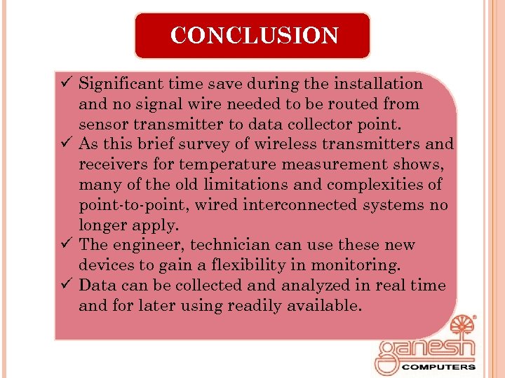 CONCLUSION ü Significant time save during the installation and no signal wire needed to