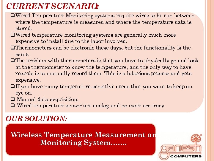 CURRENT SCENARIO: q Wired Temperature Monitoring systems require wires to be run between where