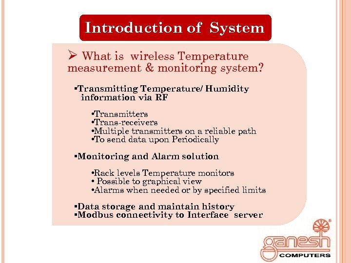 Introduction of System Ø What is wireless Temperature measurement & monitoring system? §Transmitting Temperature/