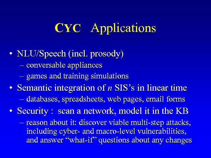 CYC Applications • NLU/Speech (incl. prosody) – conversable appliances – games and training simulations