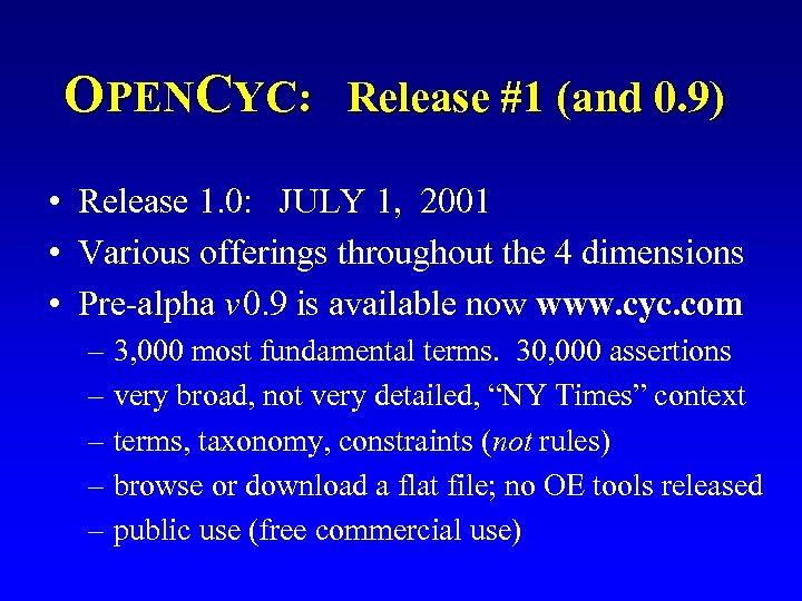 OPENCYC: Release #1 (and 0. 9) • Release 1. 0: JULY 1, 2001 •