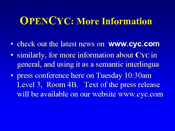 OPENCYC: More Information • check out the latest news on www. cyc. com •