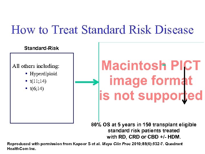 How to Treat Standard Risk Disease Standard-Risk All others including: § Hyperdiploid § t(11;