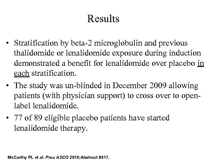 Results • Stratification by beta-2 microglobulin and previous thalidomide or lenalidomide exposure during induction