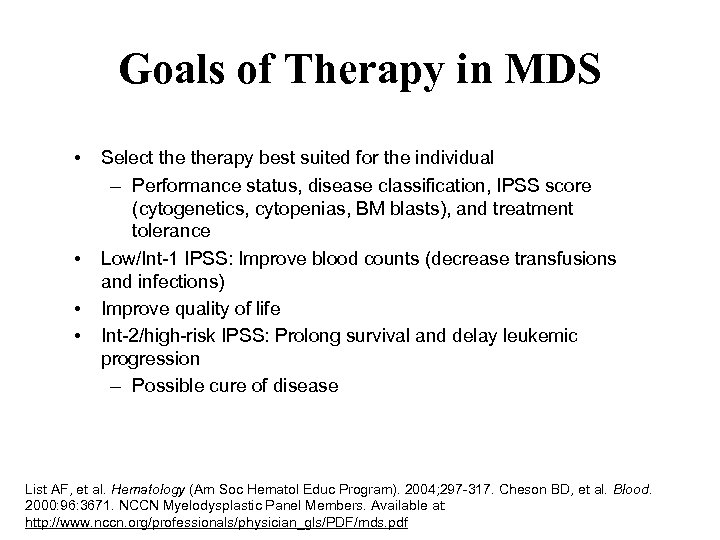 Goals of Therapy in MDS • • Select therapy best suited for the individual