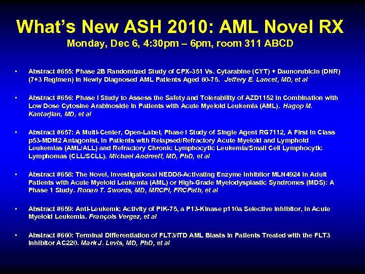 What’s New ASH 2010: AML Novel RX Monday, Dec 6, 4: 30 pm –