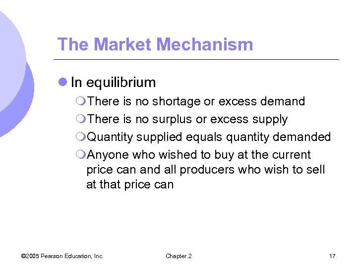 The Market Mechanism l In equilibrium m. There is no shortage or excess demand