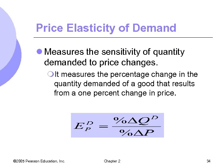 Price Elasticity of Demand l Measures the sensitivity of quantity demanded to price changes.